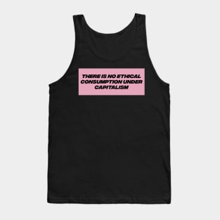 No Ethical Consumption Under Capitalism - Capitalist Tank Top